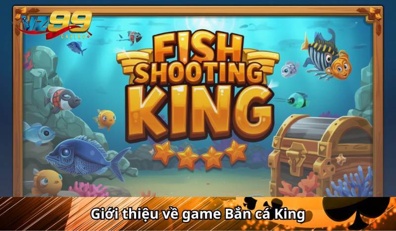 Giới thiệu về game Bắn cá King