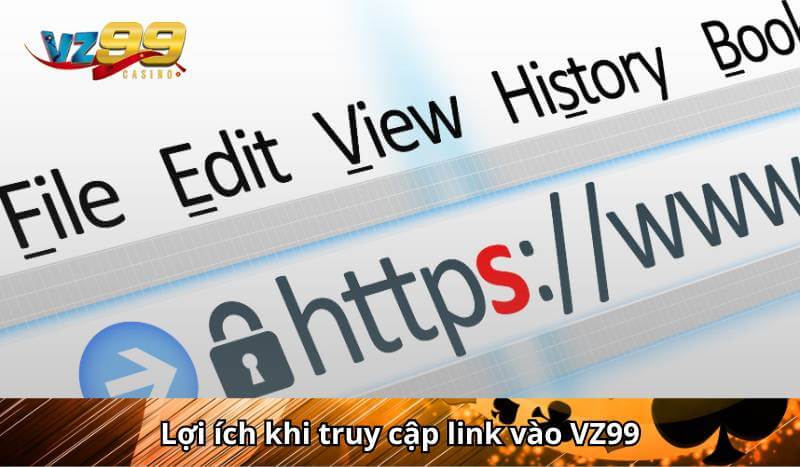 Lợi ích khi truy cập link vào VZ99