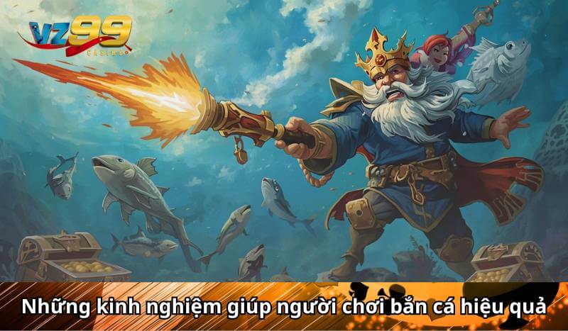 Những kinh nghiệm giúp người chơi bắn cá hiệu quả